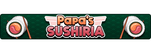 Papa's Sushiria - Play Papa's Sushiria On Papa's Games