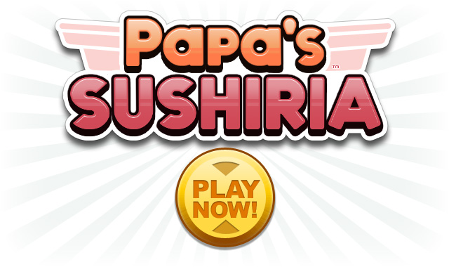 Papa's Sushiria  Play Papa's Sushiria on