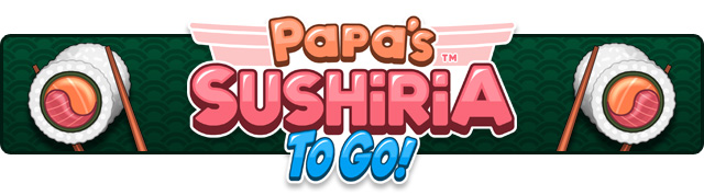 Papa's Sushiria To Go!