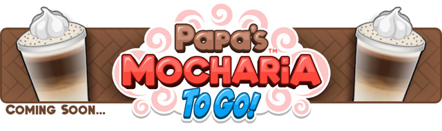 Papa's Mocharia To Go!, Flipline Studios Wiki Español