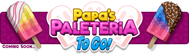 Coming Soon… Papa's Paleteria To Go! « Paleteria « Flipline